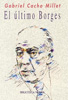 El último Borges, de Gabriel Cacho Millet