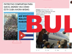 Cuidado con los bulos y desinformaciones que circulan sobre las protestas en Cuba