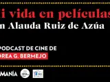 Mi vida en películas con Alauda Ruiz de Azúa