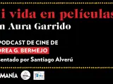 Cabecera del podcast 'Mi vida en películas' con Aura Garrido