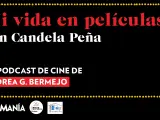 Mi vida en películas con Candela Peña