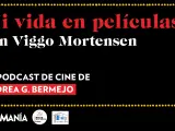 Mi vida en pel&iacute;culas con Viggo Mortensen